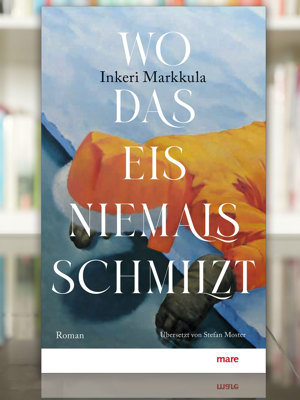2512 Buchtipp Wo Das Eis Niemals Schmilzt Inkeri Markkula